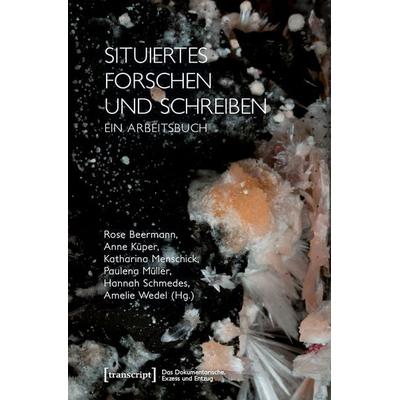 Situiertes Forschen und Schreiben, Taschenbuch von , Transcript, 978-3-8376-8073-7