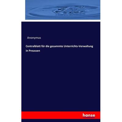 Centralblatt für die gesammte Unterrichts-Verwaltung in Preussen, Taschenbuch von Anonymus, Hansebooks, 978-3-7411-7924-2