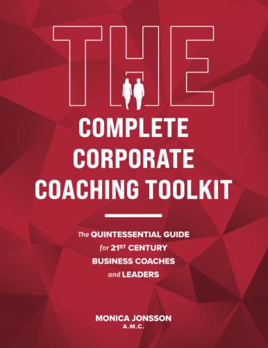Monica Jonsson - The Complete Corporate Coaching Toolkit: The Quintessential Guide for 21st Century Business Coaches and Leaders - Preis vom 09.10.2026 07:28:09 h
