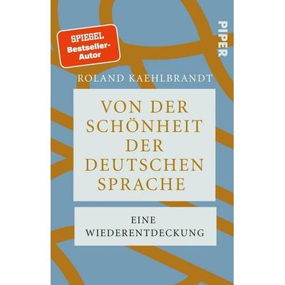 Von der Schönheit der deutschen Sprache, Taschenbuch von Roland Kaehlbrandt, Piper Taschenbuch