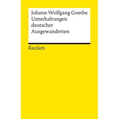 Unterhaltungen deutscher Ausgewanderten, Taschenbuch von Johann Wolfgang von Goethe, Reclam, Philipp
