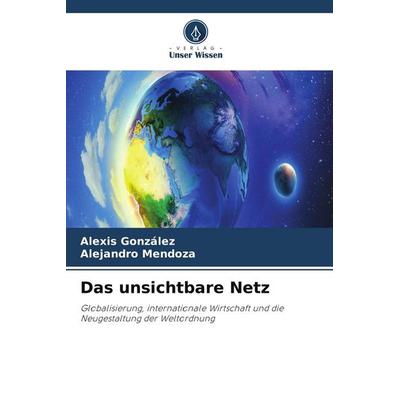Das unsichtbare Netz, Taschenbuch von Alexis Gonzalez,Alejandro Mendoza, Verlag Unser Wissen