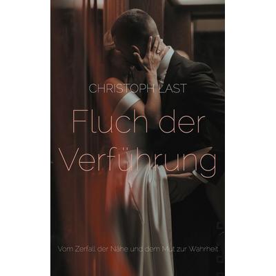 Fluch der Verführung, Taschenbuch von Christoph Last, BoD – Books on Demand, 978-3-8192-0757-0