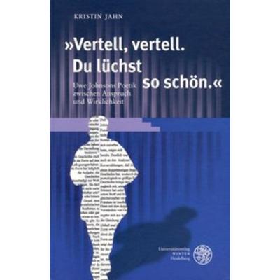 'Vertell; vertell. Du lüchst so schön.'; Gebundene Ausgabe von Kristin Jahn, Universitätsverlag Winter GmbH Heidelberg, 978-3-8253-5146-5
