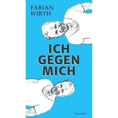 Ich gegen mich, Taschenbuch von Fabian Wirth, BoD – Books on Demand, 978-3-7557-4098-8