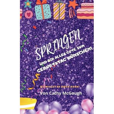 SPRINGEN UND DIR ALLES GUTE ZUM GEBURTSTAG WÜNSCHEN! BUCH 6 GERMAN EDITION JUMP SERIES, Taschenbuch von Cathy McGough, Cathy McGough (Stratford Living