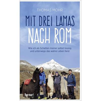Mit drei Lamas nach Rom, Gebundene Ausgabe von Thomas Mohr, Bene!, 978-3-96340-095-7