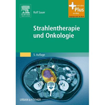 Strahlentherapie und Onkologie, Gebundene Ausgabe von Rolf Sauer, Urban & Fischer in Elsevier, 978-3-437-47501-6
