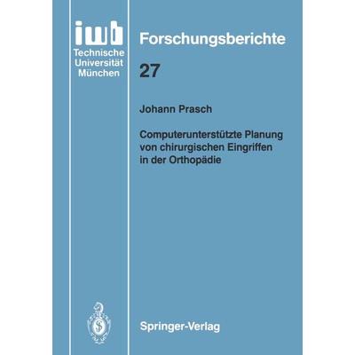 Computerunterstützte Planung von chirurgischen Eingriffen in der Orthopädie, Taschenbuch von Johann Prasch, Springer Berlin, 978-3-540-52543-1