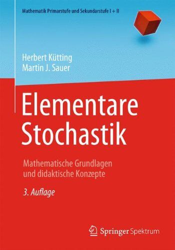 Herbert Kütting - Elementare Stochastik: Mathematische Grundlagen und didaktische Konzepte (Mathematik Primarstufe und Sekundarstufe I + II) - Preis vom 09.10.2026 07:28:09 h