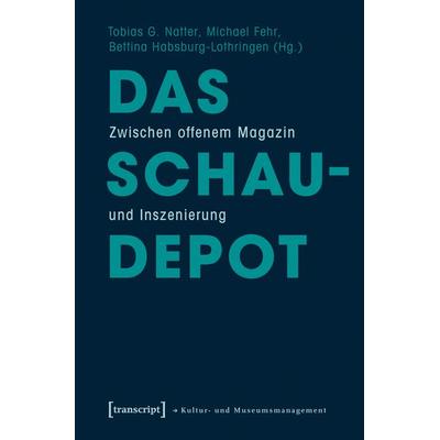 Das Schaudepot, Taschenbuch von , Transcript, 978-3-8376-1616-3