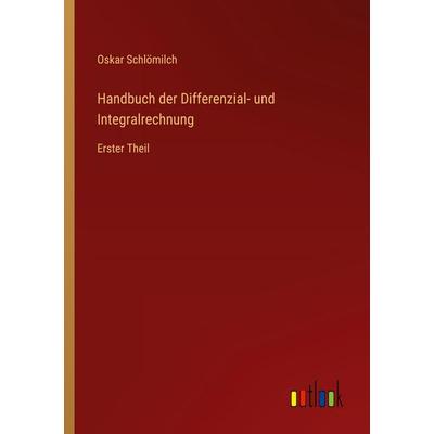 Handbuch der Differenzial- und Integralrechnung, Taschenbuch von Oskar Schlömilch, Outlook, 978-3-368-55778-2