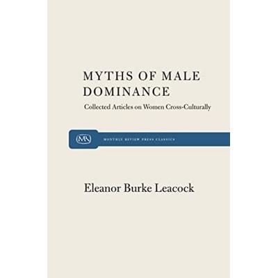Myth of Male Dominance, Taschenbuch von Eleanor Burke Leacock, Monthly Review Press, 978-0-85345-538-7