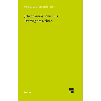 Der Weg des Lichtes, Gebundene Ausgabe von Johann Amos Comenius, Meiner, F, 978-3-7873-1240-5