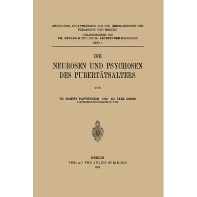 Die Neurosen und Psychosen des Pubertätsalters, Taschenbuch von Martin Pappenheim,Carl Grosz, Springer Berlin, 978-3-642-88903-5