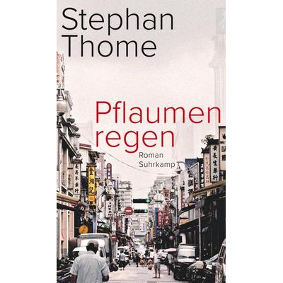 Pflaumenregen, Gebundene Ausgabe von Stephan Thome, Suhrkamp