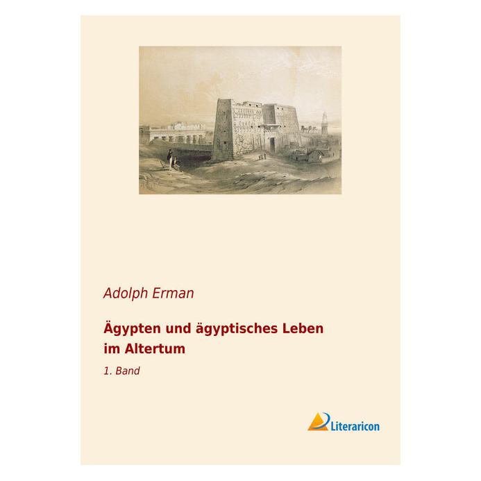Literaricon Ägypten und ägyptisches Leben im Altertum (Deutsch, Softcover, Adolf Erman, Adolph Erman) (56014218)