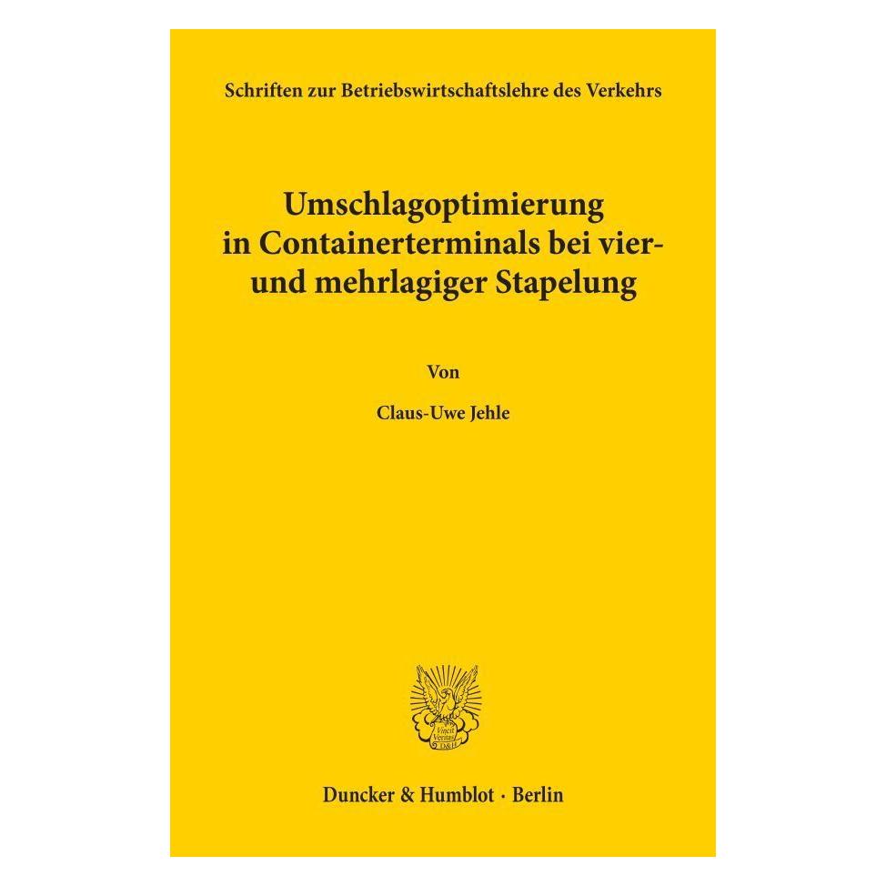 Duncker & Humblot Umschlagoptimierung in Containerterminals bei vier- und mehrlagiger Stapelung. (Deutsch, Softcover, Claus-U Jehle) (55345015)