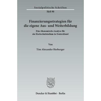 Finanzierungsstrategien für die eigene Aus- und Weiterbildung., Taschenbuch von Tim Alexander Herberger, Duncker & Humblot, 978-3-428-14056-5