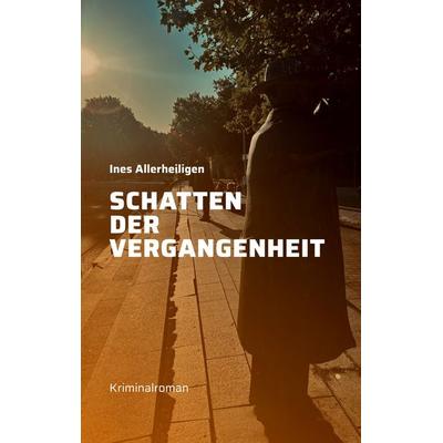 Schatten der Vergangenheit, Taschenbuch von Ines Allerheiligen, BoD – Books on Demand, 978-3-7597-7715-7
