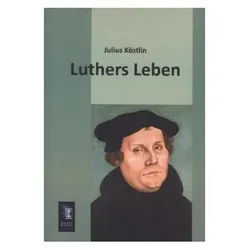 Luthers Leben, Sachbücher von Julius Köstlin