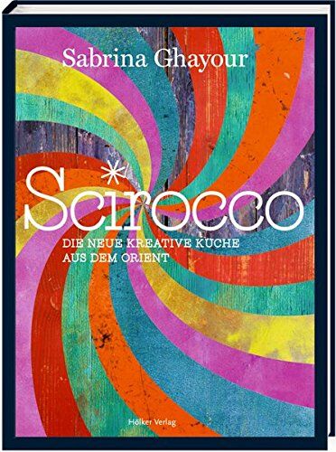 Sabrina Ghayour - Scirocco: Die neue kreative Küche aus dem Orient - Preis vom 11.10.2026 03:10:56 h