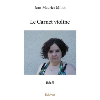 Le Carnet violine, Taschenbuch von Jean-Maurice Millot, Edilivre, 978-2-414-00105-7
