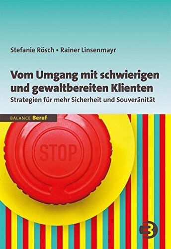 Stefanie Rösch - BALANCE Beruf: Vom Umgang mit schwierigen und gewaltbereiten Klienten - Preis vom 13.10.2026 11:25:28 h