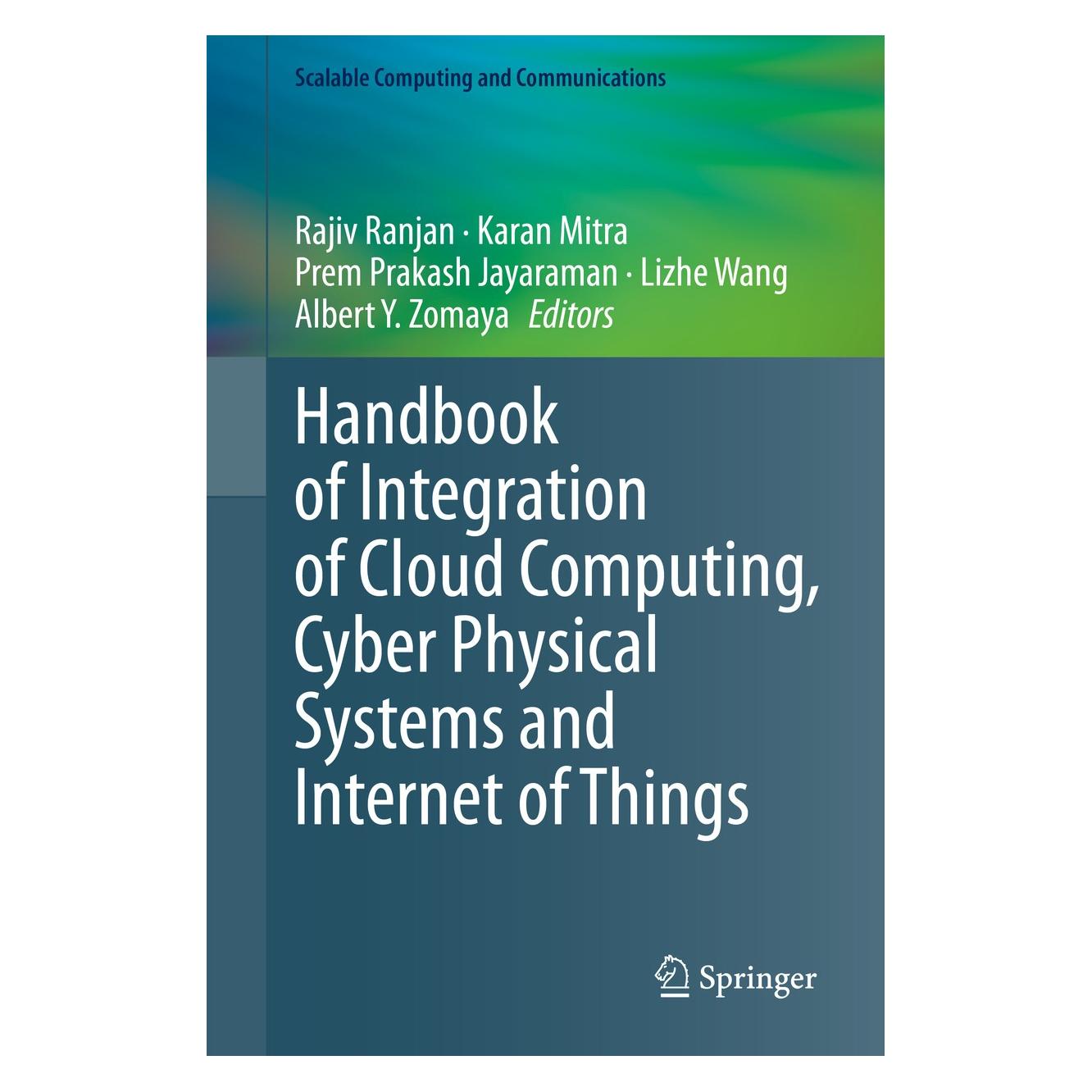 Springer Handbook of Integration of Cloud Computing, Cyber Physical Systems and Internet of Things (9783030437947)