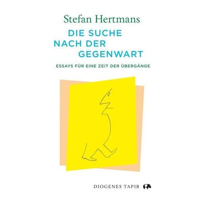 Die Suche nach der Gegenwart, Gebundene Ausgabe von Stefan Hertmans, Diogenes, 978-3-257-07296-9