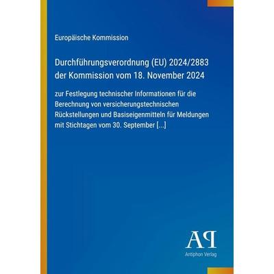 Durchführungsverordnung (EU) 2024/2883 der Kommission vom 18. November 2024, Taschenbuch von Europäische Kommission, Antiphon Verlag,