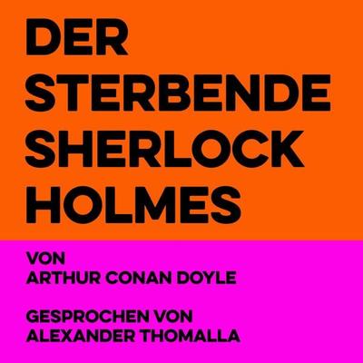 Der sterbende Sherlock Holmes - Arthur Conan Doyle, Audio, 4067248587355