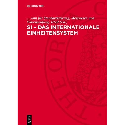 SI – Das internationale Einheitensystem, Gebundene Ausgabe von , De Gruyter, 978-3-11-272792-8