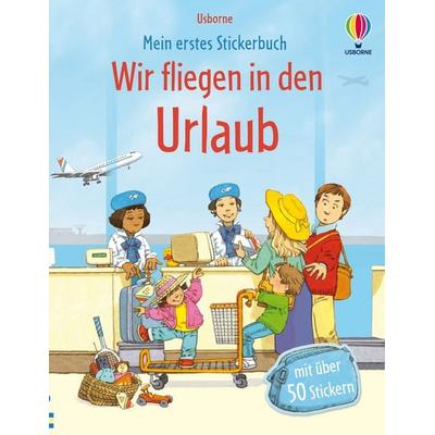 Mein erstes Stickerbuch: Wir fliegen in den Urlaub, Taschenbuch von Anne Civardi, Usborne, 978-1-03-570564-1
