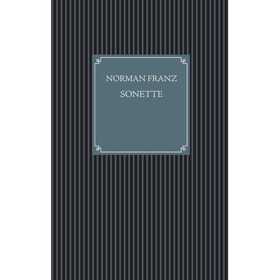 Sonette, Gebundene Ausgabe von Norman Franz, BoD – Books on Demand, 978-3-7412-2613-7