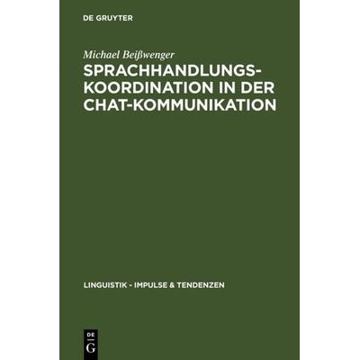 Sprachhandlungskoordination in der Chat-Kommunikation, Gebundene Ausgabe von Michael Beisswenger, De Gruyter, 978-3-11-020050-8