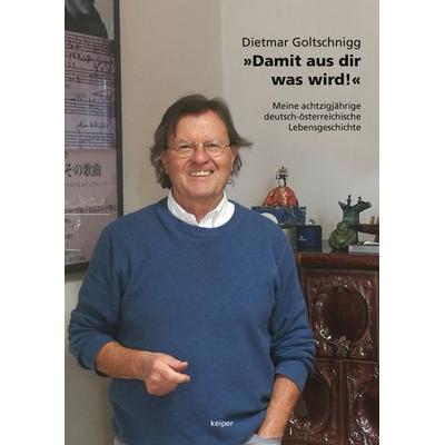 »Damit aus dir was wird!«, Gebundene Ausgabe von Dietmar Goltschnigg, Edition keiper, 978-3-903575-72-1