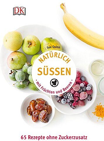 Sue Quinn - Natürlich süßen mit Früchten und Beeren: 65 Rezepte ohne Zuckerzusatz - Preis vom 06.10.2026 07:26:00 h