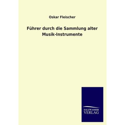 Führer durch die Sammlung alter Musik-Instrumente -