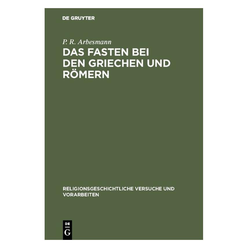 De Gruyter Arbesmann:Das Fasten bei den Griechen u (Deutsch, Hardcover, P. R. Arbesmann) (67765095)