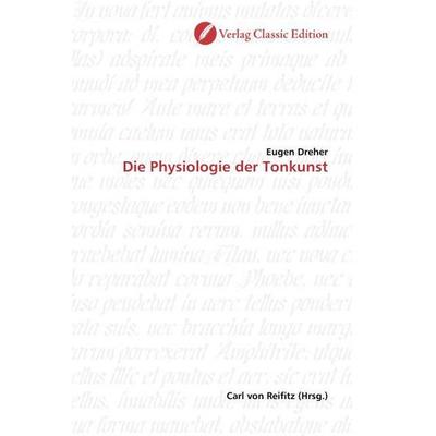 Dreher, E: Die Physiologie der Tonkunst, Taschenbuch von Eugen Dreher, Classic Edition, 978-3-86932-222-3