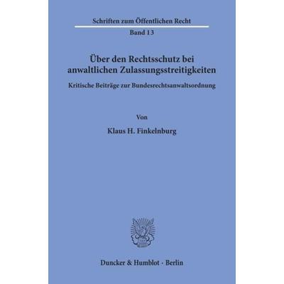 Über den Rechtsschutz bei anwaltlichen Zulassungsstreitigkeiten., Taschenbuch von Klaus H. Finkelnburg, Duncker & Humblot, 978-3-428-00402-7