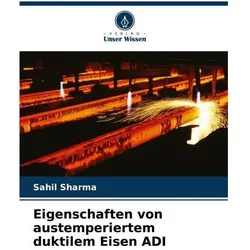 Eigenschaften von austemperiertem duktilem Eisen ADI, Fachbücher von Sahil Sharma