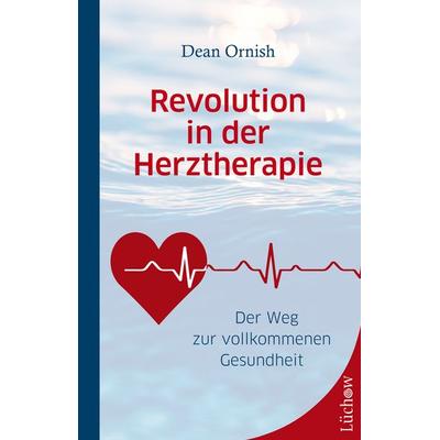 Revolution in der Herztherapie, Gebundene Ausgabe von Dean Ornish, Lüchow Verlag in Kamphausen Media GmbH, 978-3-95883-400-2