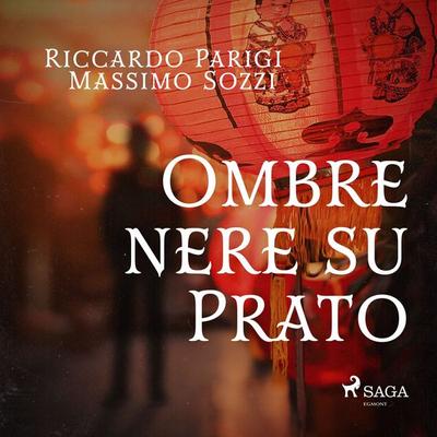 Ombre nere su Prato - Riccardo Parigi,Massimo Sozzi, Audio, 9788728496121
