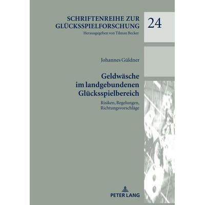 Geldwäsche im landgebundenen Glücksspielbereich, Gebundene Ausgabe von Johannes Güldner, Peter Lang GmbH, Internationaler Verlag der Wissenschaften,