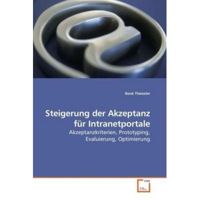 Theissler, R: Steigerung der Akzeptanz für Intranetportale, Taschenbuch von René Theissler, VDM, 978-3-639-21857-2
