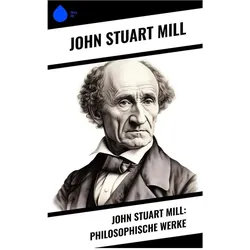 John Stuart Mill: Philosophische Werke, Fachbücher von John Stuart Mill