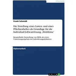 Die Erstellung eines Lasten- und eines Pflichtenheftes als Grundlage für die Individual-Softwarel..., Fachbücher von Frank Schmidt