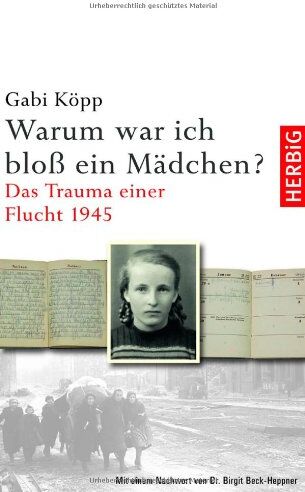 Gabi Kopp - Warum war ich bloß ein Mädchen? Das Trauma einer Flucht 1945. Mit einem Nachwort von Dr. Birgit Beck-Heppner - Preis vom 07.10.2026 11:45:10 h